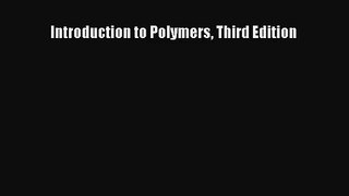 [PDF Download] Introduction to Polymers Third Edition [PDF] Full Ebook