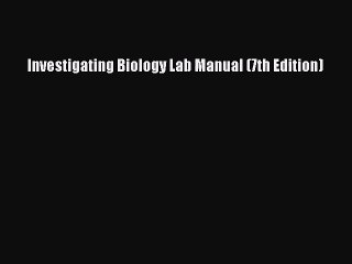 [PDF Download] Investigating Biology Lab Manual (7th Edition) [Download] Online