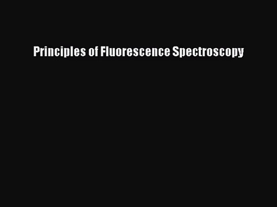 [PDF Download] Principles of Fluorescence Spectroscopy [PDF] Full Ebook