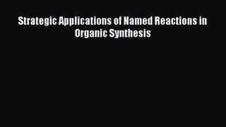 [PDF Download] Strategic Applications of Named Reactions in Organic Synthesis [Download] Online