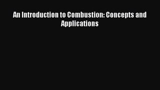 [PDF Download] An Introduction to Combustion: Concepts and Applications [Download] Online