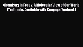 [PDF Download] Chemistry in Focus: A Molecular View of Our World (Textbooks Available with