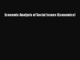 [PDF Download] Economic Analysis of Social Issues (Economics) [Read] Online