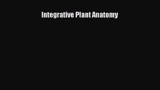 Download Integrative Plant Anatomy PDF Free