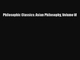 [PDF Download] Philosophic Classics: Asian Philosophy Volume VI [PDF] Online