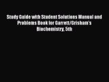 [PDF Download] Study Guide with Student Solutions Manual and Problems Book for Garrett/Grisham's