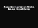 [PDF Download] Molecular Spectra and Molecular Structure: Spectra of Diatomic Molecules [Download]