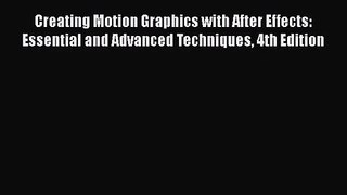 Creating Motion Graphics with After Effects: Essential and Advanced Techniques 4th Edition