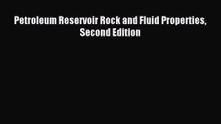 [PDF Download] Petroleum Reservoir Rock and Fluid Properties Second Edition [PDF] Online
