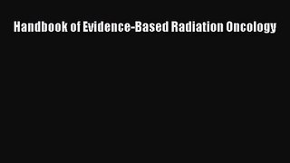 [PDF Download] Handbook of Evidence-Based Radiation Oncology [Download] Full Ebook