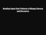 Reading Japan Cool: Patterns of Manga Literacy and Discourse [PDF Download] Reading Japan Cool: