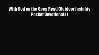 [PDF Download] With God on the Open Road (Outdoor Insights Pocket Devotionals) [PDF] Online