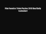 Film Fanatics Trivia Puzzles 2013 Box/Daily (calendar) [PDF Download] Film Fanatics Trivia