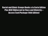Racial and Ethnic Groups Books a la Carte Edition Plus NEW MySocLab for Race and Ethnicity