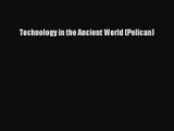 Technology in the Ancient World (Pelican) [PDF Download] Technology in the Ancient World (Pelican)#