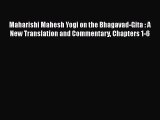 Maharishi Mahesh Yogi on the Bhagavad-Gita : A New Translation and Commentary Chapters 1-6