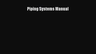 [PDF Download] Piping Systems Manual [Read] Online