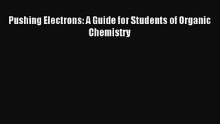 [PDF Download] Pushing Electrons: A Guide for Students of Organic Chemistry [Read] Online