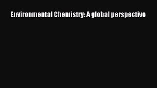 [PDF Download] Environmental Chemistry: A global perspective [PDF] Online