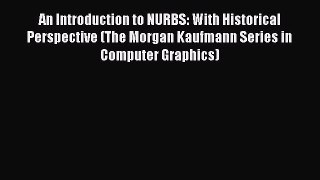 An Introduction to NURBS: With Historical Perspective (The Morgan Kaufmann Series in Computer