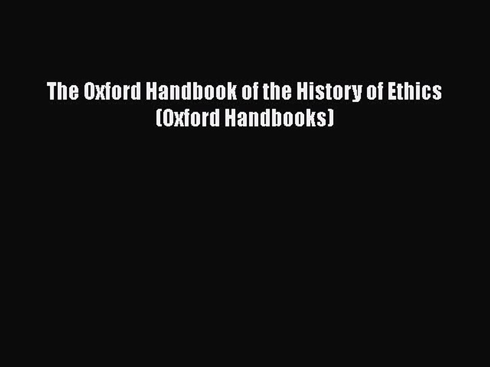 The Oxford Handbook of the History of Ethics (Oxford Handbooks) [PDF Download] The Oxford Handbook