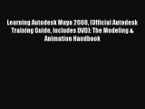 Learning Autodesk Maya 2008 (Official Autodesk Training Guide includes DVD): The Modeling &