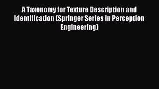 A Taxonomy for Texture Description and Identification (Springer Series in Perception Engineering)