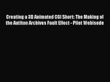 Creating a 3D Animated CGI Short: The Making of the Autiton Archives Fault Effect - Pilot Webisode