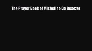 [PDF Download] The Prayer Book of Michelino Da Besozzo [Read] Full Ebook