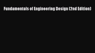 [PDF Download] Fundamentals of Engineering Design (2nd Edition) [Download] Full Ebook