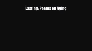 [PDF Download] Lasting: Poems on Aging [Read] Online