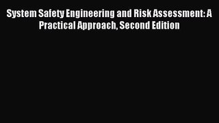 [PDF Download] System Safety Engineering and Risk Assessment: A Practical Approach Second Edition