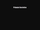 [PDF Download] Primate Societies [Read] Online