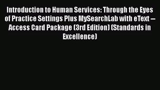 Read Introduction to Human Services: Through the Eyes of Practice Settings Plus MySearchLab