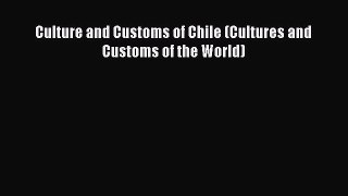 [PDF Download] Culture and Customs of Chile (Cultures and Customs of the World) [Download]
