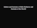 [PDF Download] Culture and Customs of Chile (Cultures and Customs of the World) [Download]