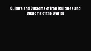 [PDF Download] Culture and Customs of Iran (Cultures and Customs of the World) [Read] Online
