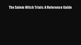 [PDF Download] The Salem Witch Trials: A Reference Guide [Download] Online