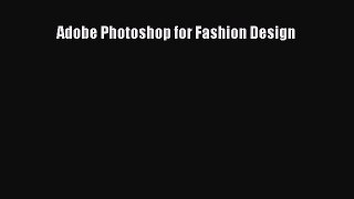 Adobe Photoshop for Fashion Design [PDF Download] Adobe Photoshop for Fashion Design# [PDF]