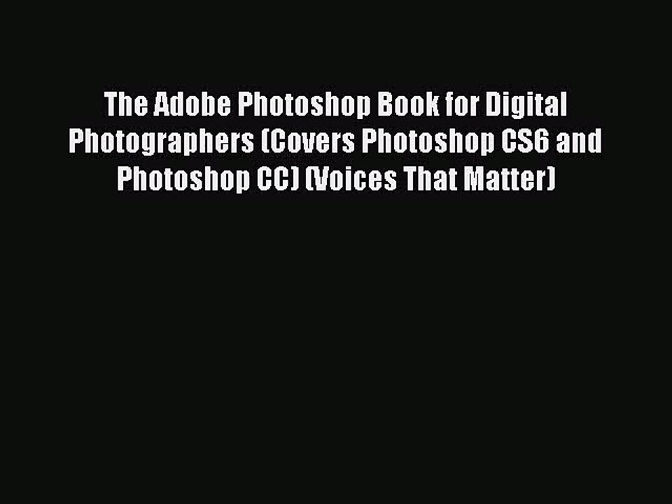 The Adobe Photoshop Book for Digital Photographers (Covers Photoshop CS6 and Photoshop CC)