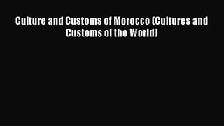 [PDF Download] Culture and Customs of Morocco (Cultures and Customs of the World) [PDF] Full