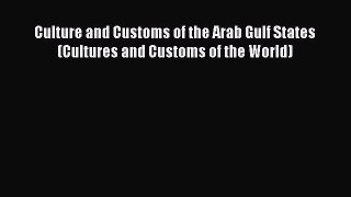 [PDF Download] Culture and Customs of the Arab Gulf States (Cultures and Customs of the World)