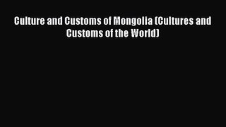 [PDF Download] Culture and Customs of Mongolia (Cultures and Customs of the World) [Download]