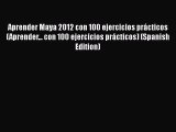 Aprender Maya 2012 con 100 ejercicios prácticos (Aprender... con 100 ejercicios prácticos)