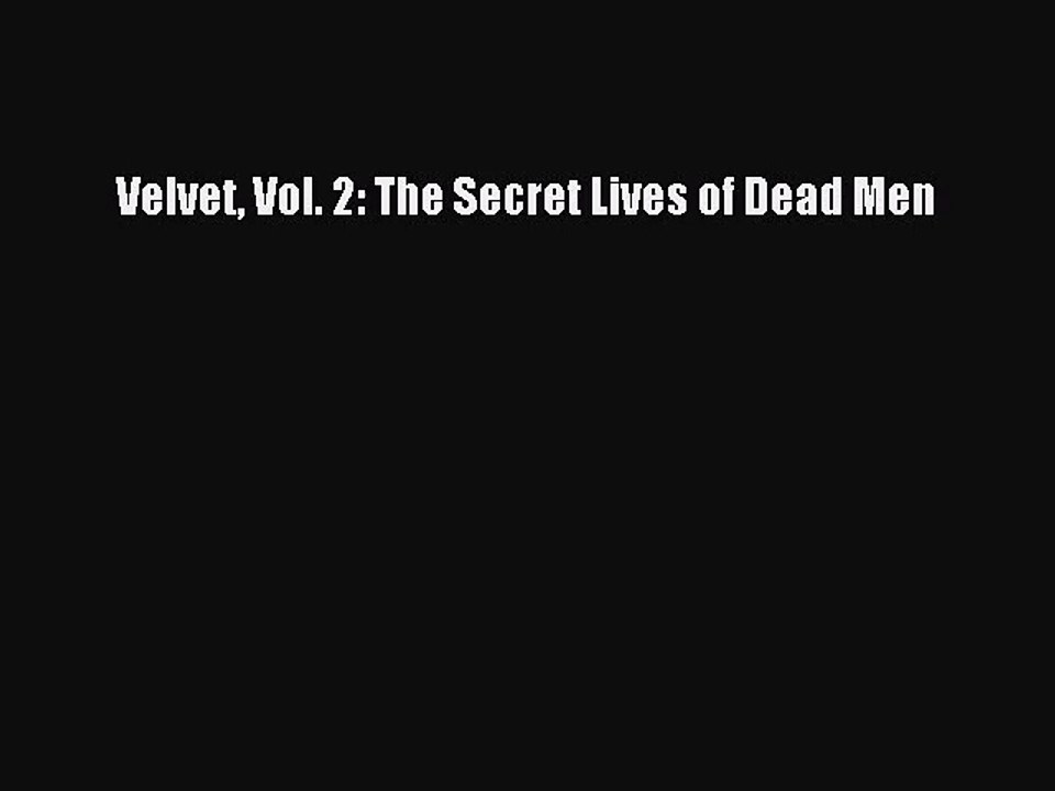 [PDF Download] Velvet Vol. 2: The Secret Lives of Dead Men [PDF] Full Ebook
