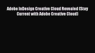 Adobe InDesign Creative Cloud Revealed (Stay Current with Adobe Creative Cloud) [PDF Download]