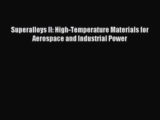 [PDF Download] Superalloys II: High-Temperature Materials for Aerospace and Industrial Power