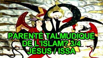 Parenté talmudique de l'islam, 3/4, Jésus/Issa