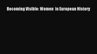 PDF Download Becoming Visible: Women  in European History Read Online