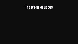 PDF Download The World of Goods PDF Online